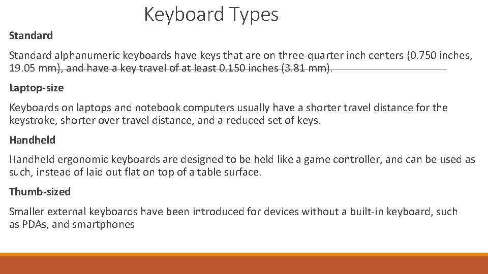 Keyboard Types Standard alphanumeric keyboards have keys that are on three-quarter inch centers (0.