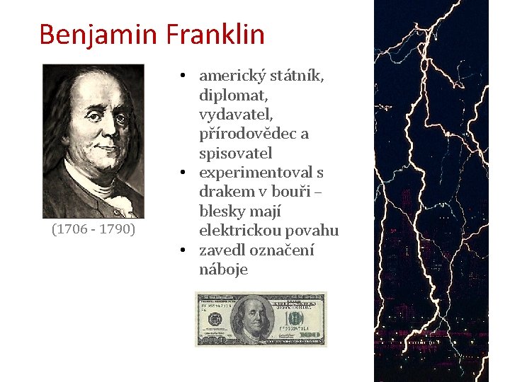 Benjamin Franklin (1706 - 1790) • americký státník, diplomat, vydavatel, přírodovědec a spisovatel •