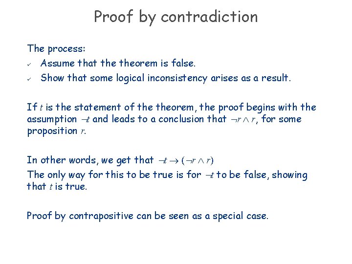 Proof by contradiction The process: ü Assume that theorem is false. ü Show that