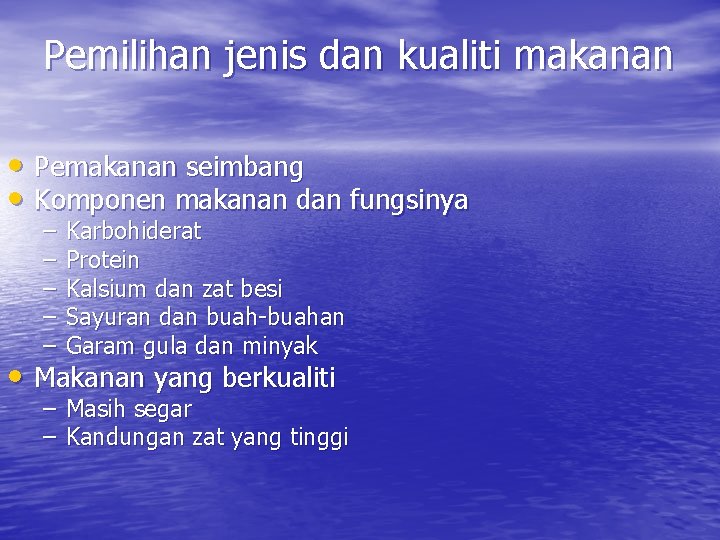 Pemilihan jenis dan kualiti makanan • Pemakanan seimbang • Komponen makanan dan fungsinya –