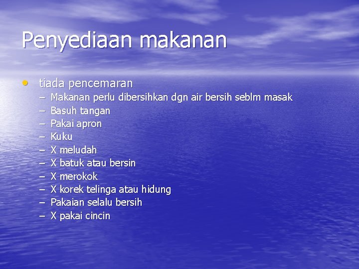 Penyediaan makanan • tiada pencemaran – – – – – Makanan perlu dibersihkan dgn