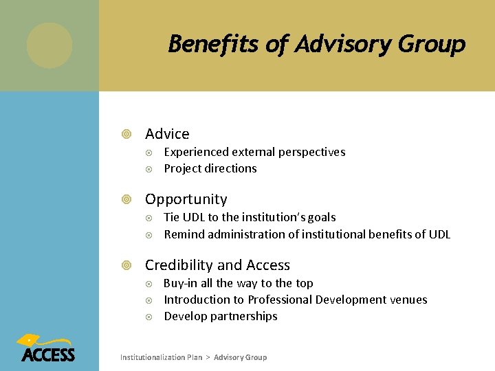 Benefits of Advisory Group Advice Opportunity Experienced external perspectives Project directions Tie UDL to