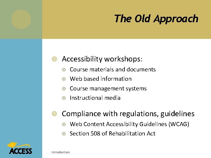 The Old Approach Accessibility workshops: Course materials and documents Web based information Course management