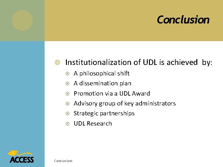 Conclusion Institutionalization of UDL is achieved by: Conclusions A philosophical shift A dissemination plan