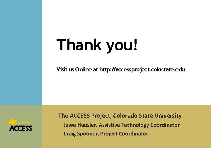 Thank you! Visit us Online at http: //accessproject. colostate. edu The ACCESS Project, Colorado