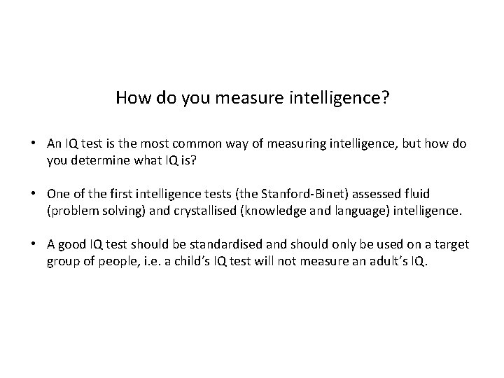 How do you measure intelligence? • An IQ test is the most common way