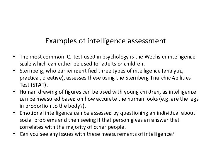 Examples of intelligence assessment • The most common IQ test used in psychology is