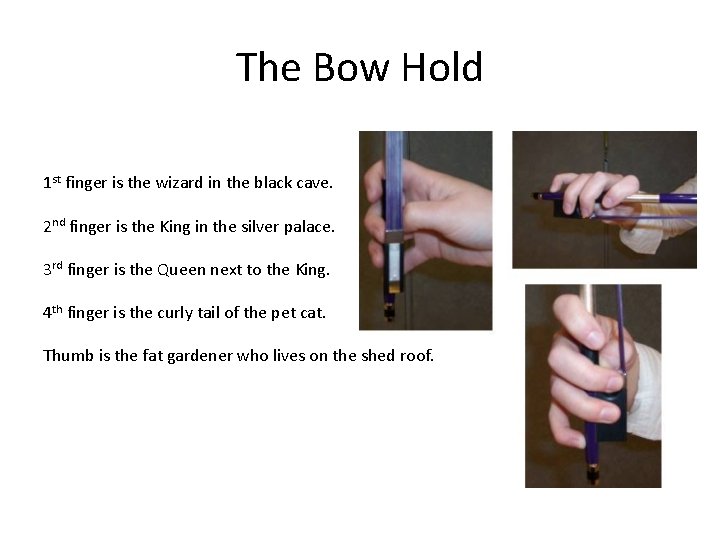 The Bow Hold 1 st finger is the wizard in the black cave. 2