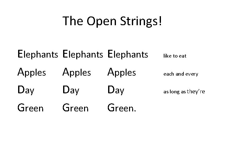 The Open Strings! Elephants Apples Day Green. like to eat each and every as