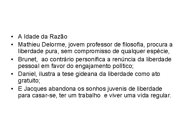  • A Idade da Razão • Mathieu Delorme, jovem professor de filosofia, procura