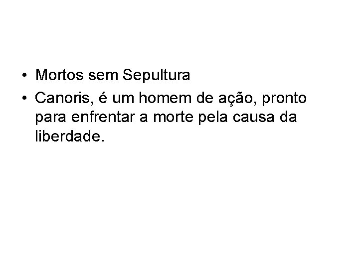  • Mortos sem Sepultura • Canoris, é um homem de ação, pronto para