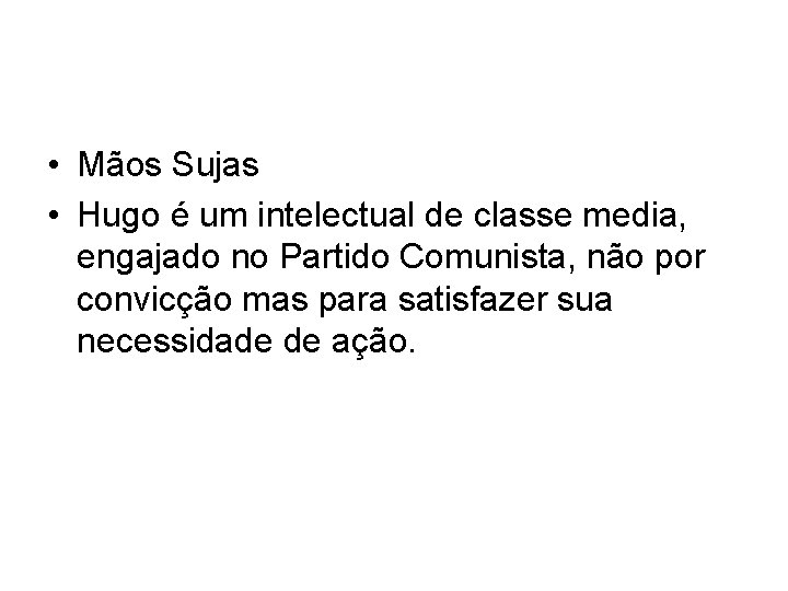  • Mãos Sujas • Hugo é um intelectual de classe media, engajado no