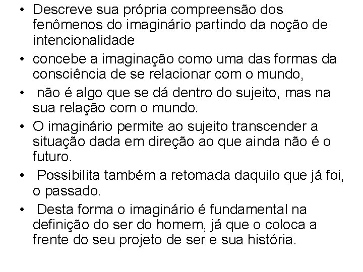  • Descreve sua própria compreensão dos fenômenos do imaginário partindo da noção de