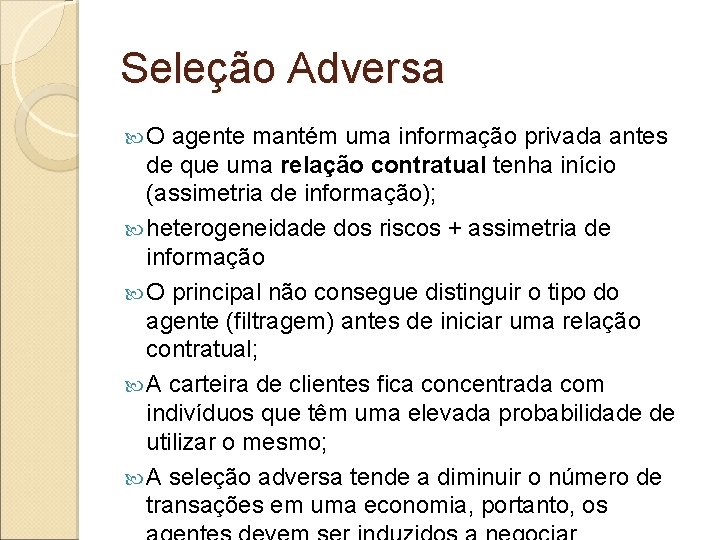 Seleção Adversa O agente mantém uma informação privada antes de que uma relação contratual