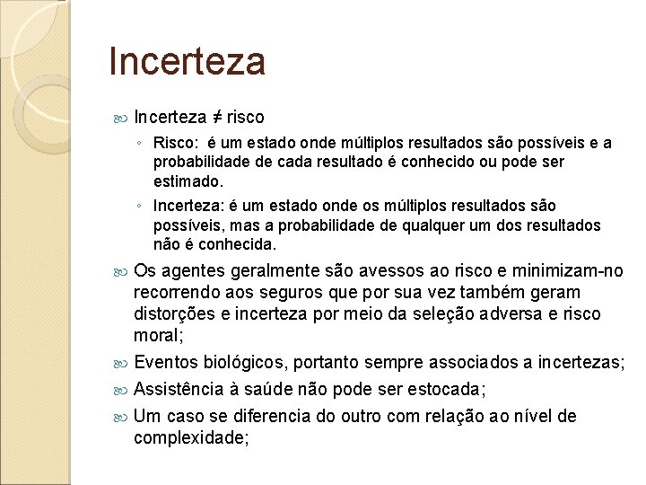 Incerteza ≠ risco ◦ Risco: é um estado onde múltiplos resultados são possíveis e