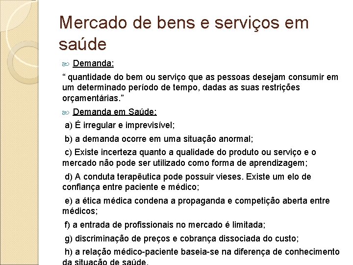 Mercado de bens e serviços em saúde Demanda: “ quantidade do bem ou serviço