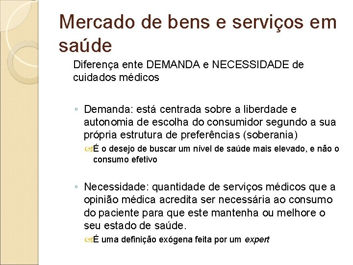 Mercado de bens e serviços em saúde Diferença ente DEMANDA e NECESSIDADE de cuidados