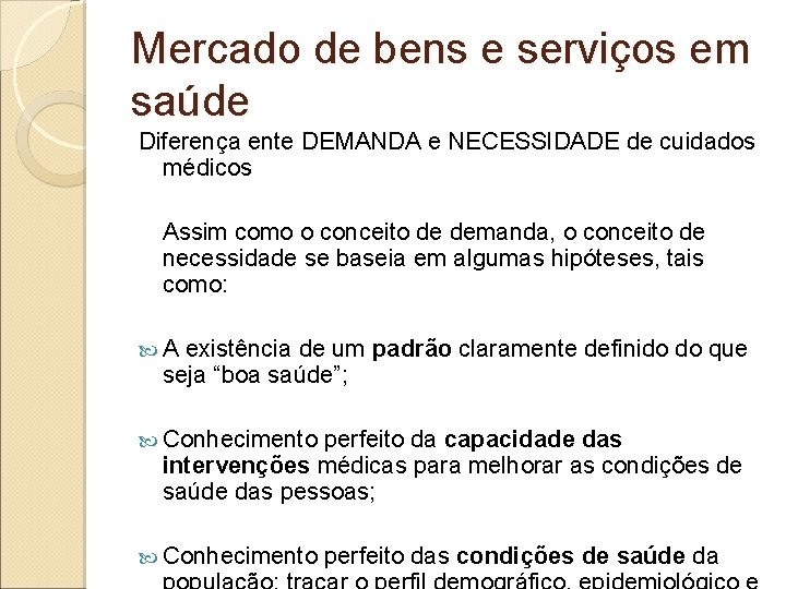 Mercado de bens e serviços em saúde Diferença ente DEMANDA e NECESSIDADE de cuidados