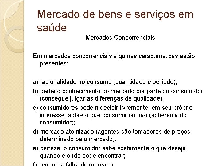 Mercado de bens e serviços em saúde Mercados Concorrenciais Em mercados concorrenciais algumas características