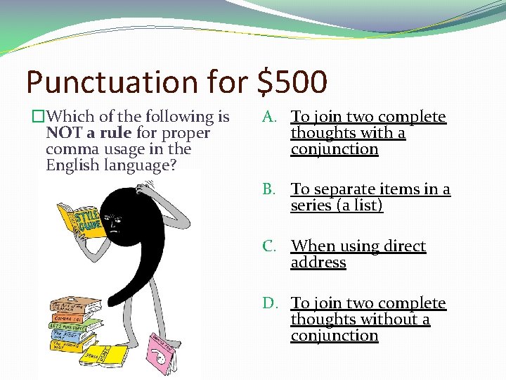 Punctuation for $500 �Which of the following is NOT a rule for proper comma