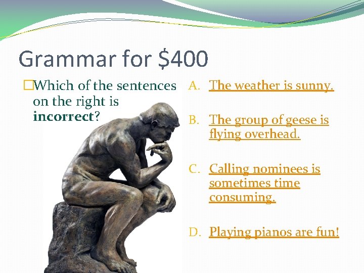 Grammar for $400 �Which of the sentences A. The weather is sunny. on the