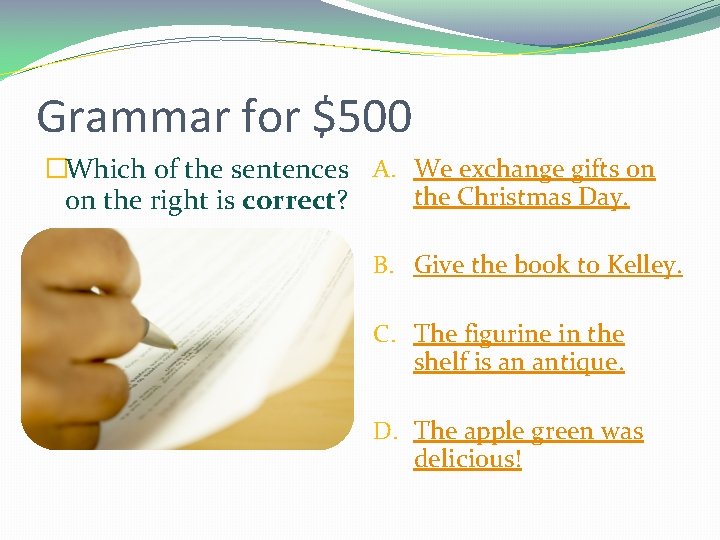 Grammar for $500 �Which of the sentences A. We exchange gifts on the Christmas