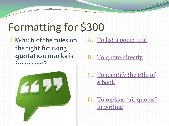 Formatting for $300 �Which of the rules on the right for using quotation marks