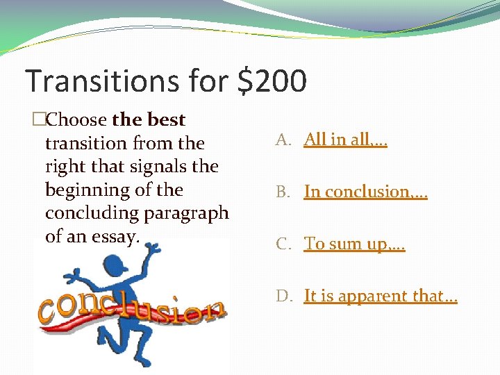 Transitions for $200 �Choose the best transition from the right that signals the beginning