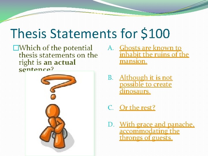 Thesis Statements for $100 �Which of the potential thesis statements on the right is