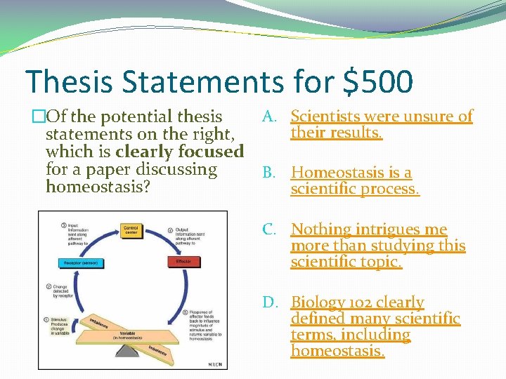 Thesis Statements for $500 A. Scientists were unsure of �Of the potential thesis their