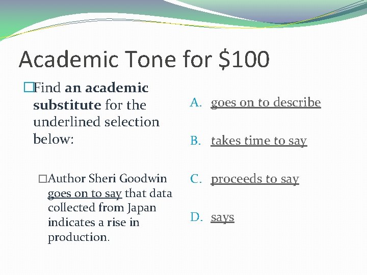 Academic Tone for $100 �Find an academic substitute for the underlined selection below: �Author