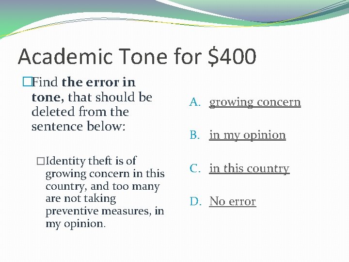 Academic Tone for $400 �Find the error in tone, that should be deleted from