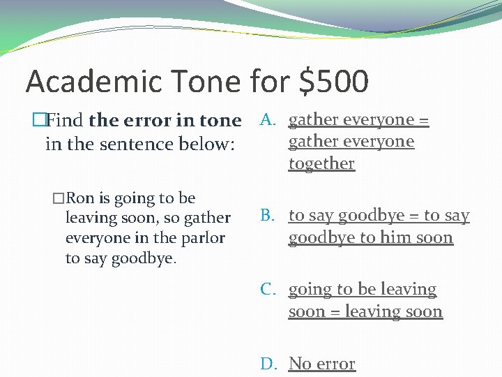 Academic Tone for $500 �Find the error in tone A. gather everyone = gather