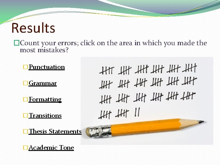 Results �Count your errors; click on the area in which you made the most