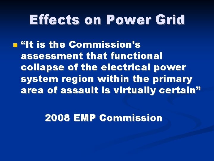 Effects on Power Grid “It is the Commission’s assessment that functional collapse of the