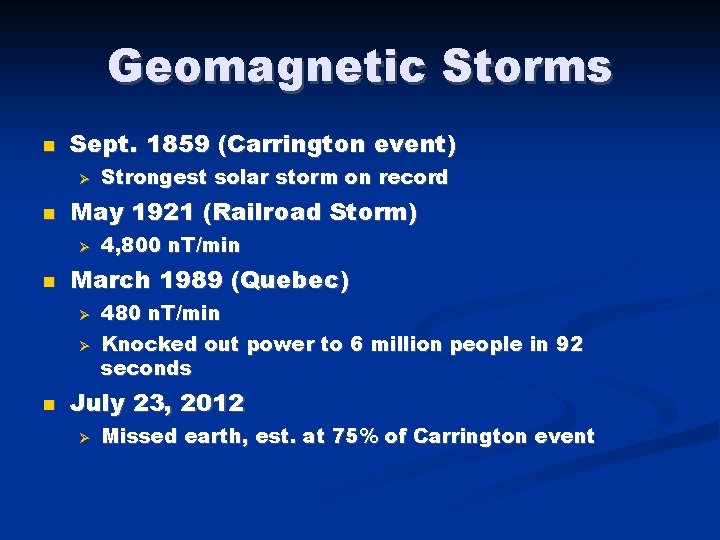 Geomagnetic Storms Sept. 1859 (Carrington event) May 1921 (Railroad Storm) 4, 800 n. T/min