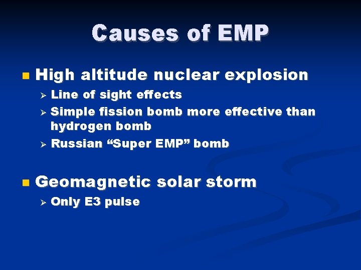 Causes of EMP High altitude nuclear explosion Line of sight effects Simple fission bomb