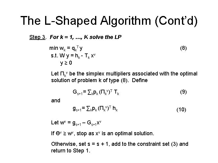 The L-Shaped Algorithm (Cont’d) Step 3. For k = 1, …, K solve the