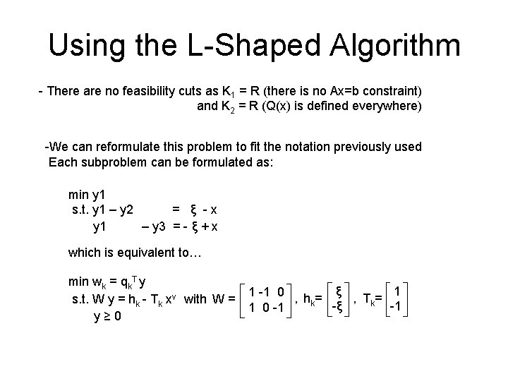 Using the L-Shaped Algorithm - There are no feasibility cuts as K 1 =