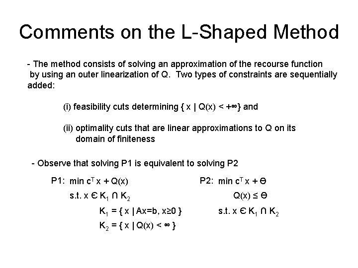 Comments on the L-Shaped Method - The method consists of solving an approximation of
