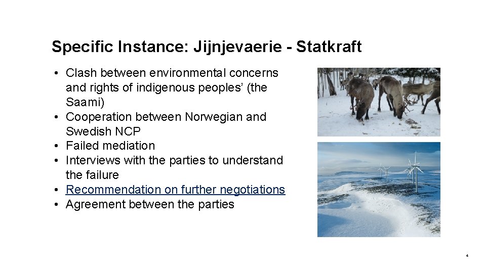 Specific Instance: Jijnjevaerie - Statkraft • Clash between environmental concerns and rights of indigenous