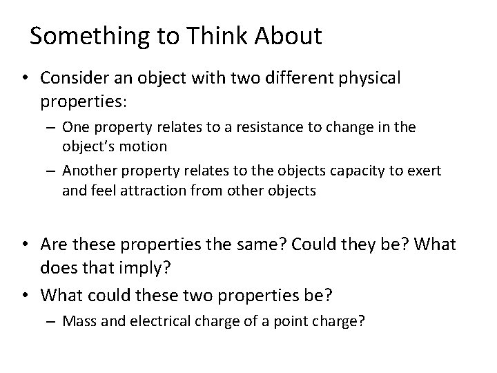 Something to Think About • Consider an object with two different physical properties: –