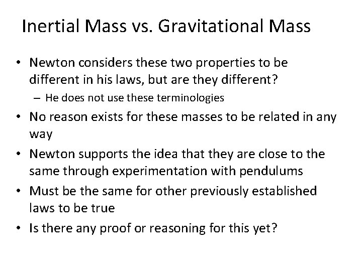 Inertial Mass vs. Gravitational Mass • Newton considers these two properties to be different