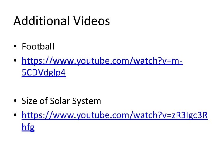 Additional Videos • Football • https: //www. youtube. com/watch? v=m 5 CDVdglp 4 •