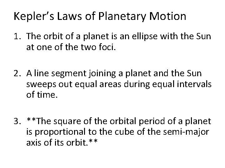 Kepler’s Laws of Planetary Motion 1. The orbit of a planet is an ellipse