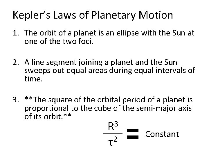 Kepler’s Laws of Planetary Motion 1. The orbit of a planet is an ellipse