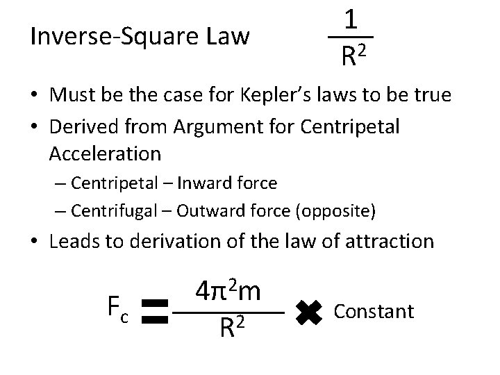 Inverse-Square Law 1 R 2 • Must be the case for Kepler’s laws to