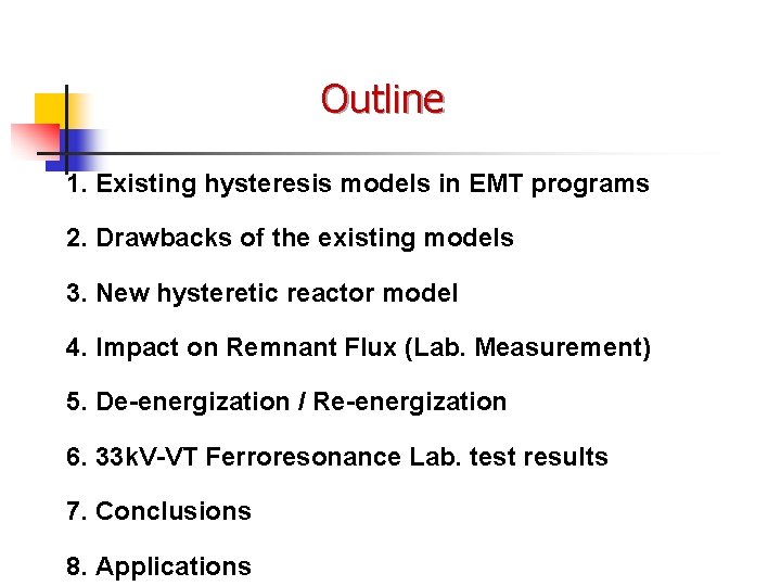 Outline 1. Existing hysteresis models in EMT programs 2. Drawbacks of the existing models