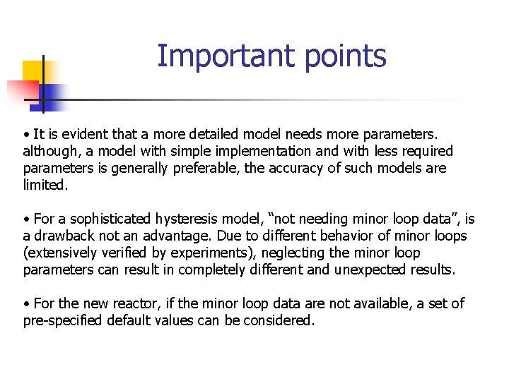 Important points • It is evident that a more detailed model needs more parameters.