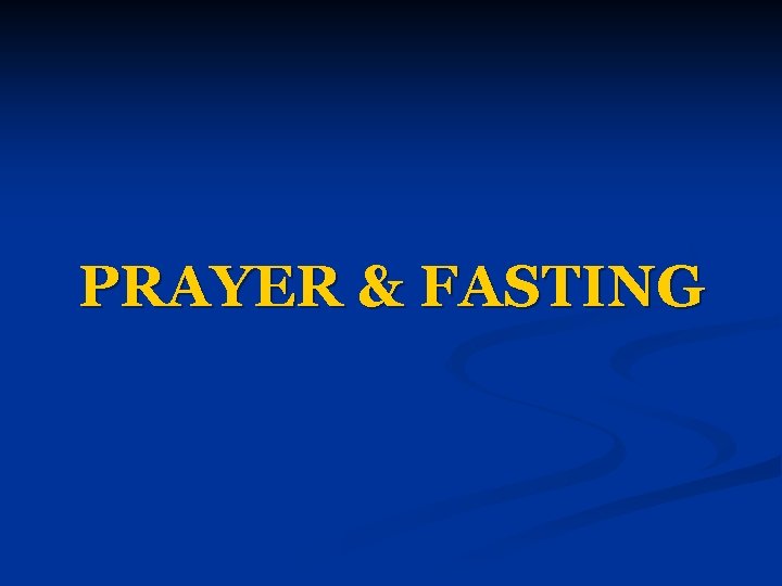 PRAYER & FASTING 